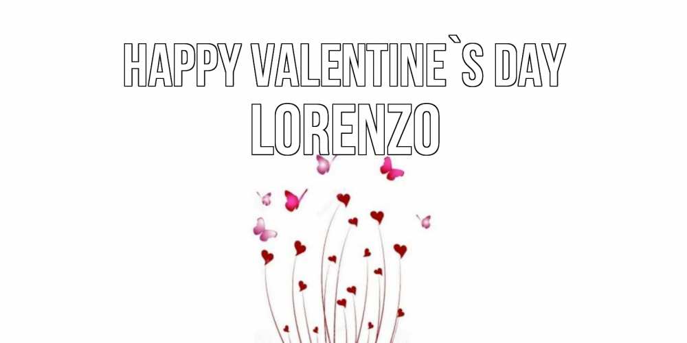 Greetings card с именем, Lorenzo Happy Valentine`s Day валентинку подписать онлайн на день всех влюбленных Greetings with text for free download 